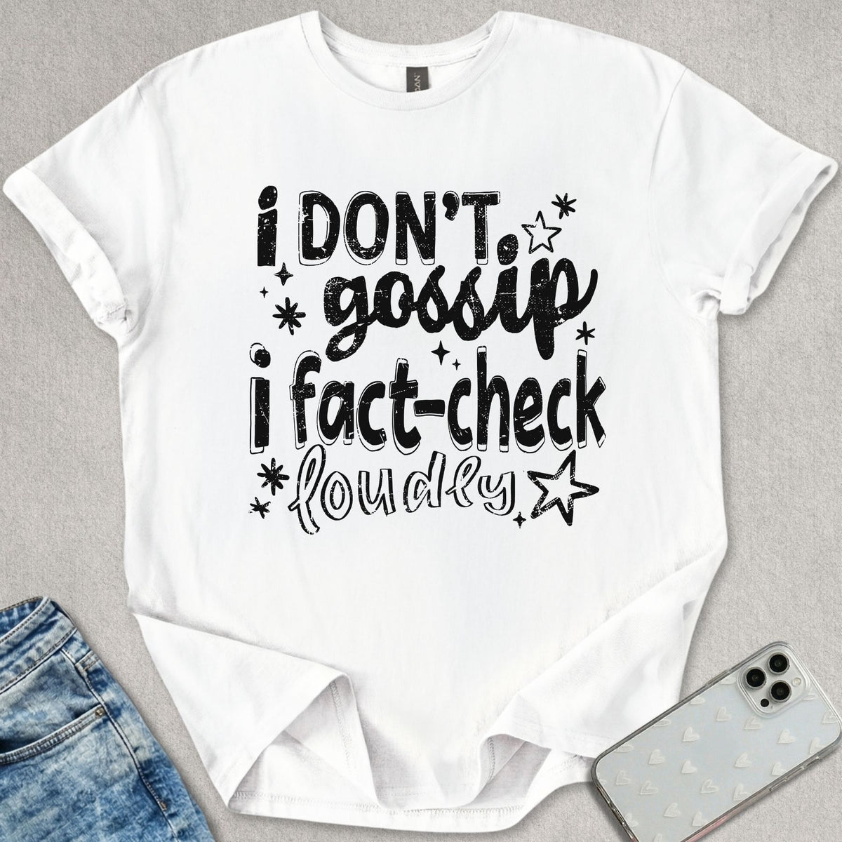 I Don't Gossip T-shirt