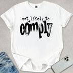 Not Likely To Comply T-shirt