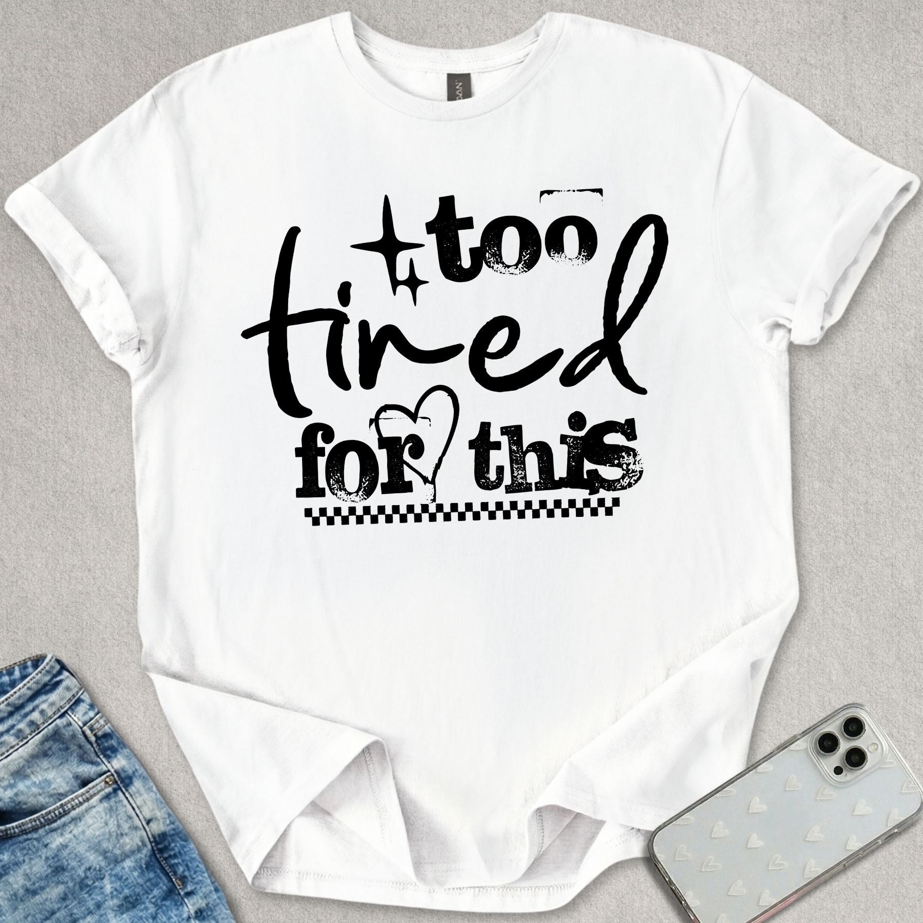 Too Tired For This T-shirt