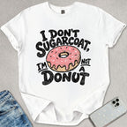 I Don't Sugarcoat T-shirt