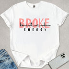 Broke B*tch Energy T-shirt