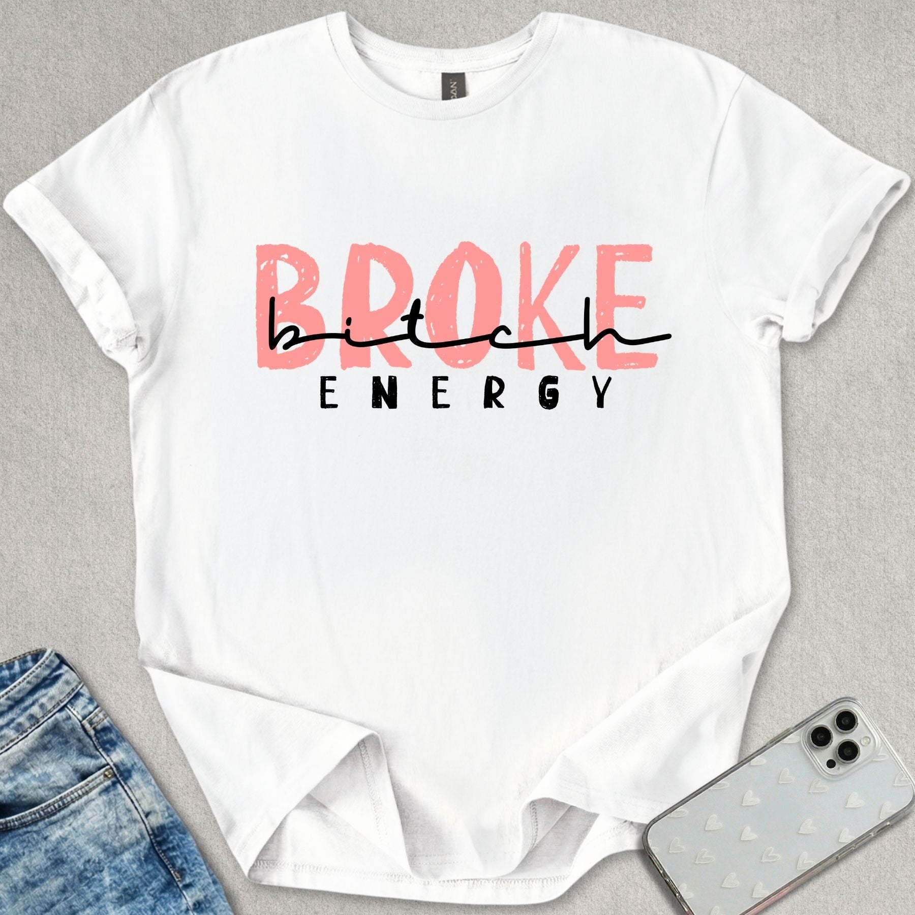 Broke B*tch Energy T-shirt