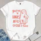 Give Me A Line T-shirt