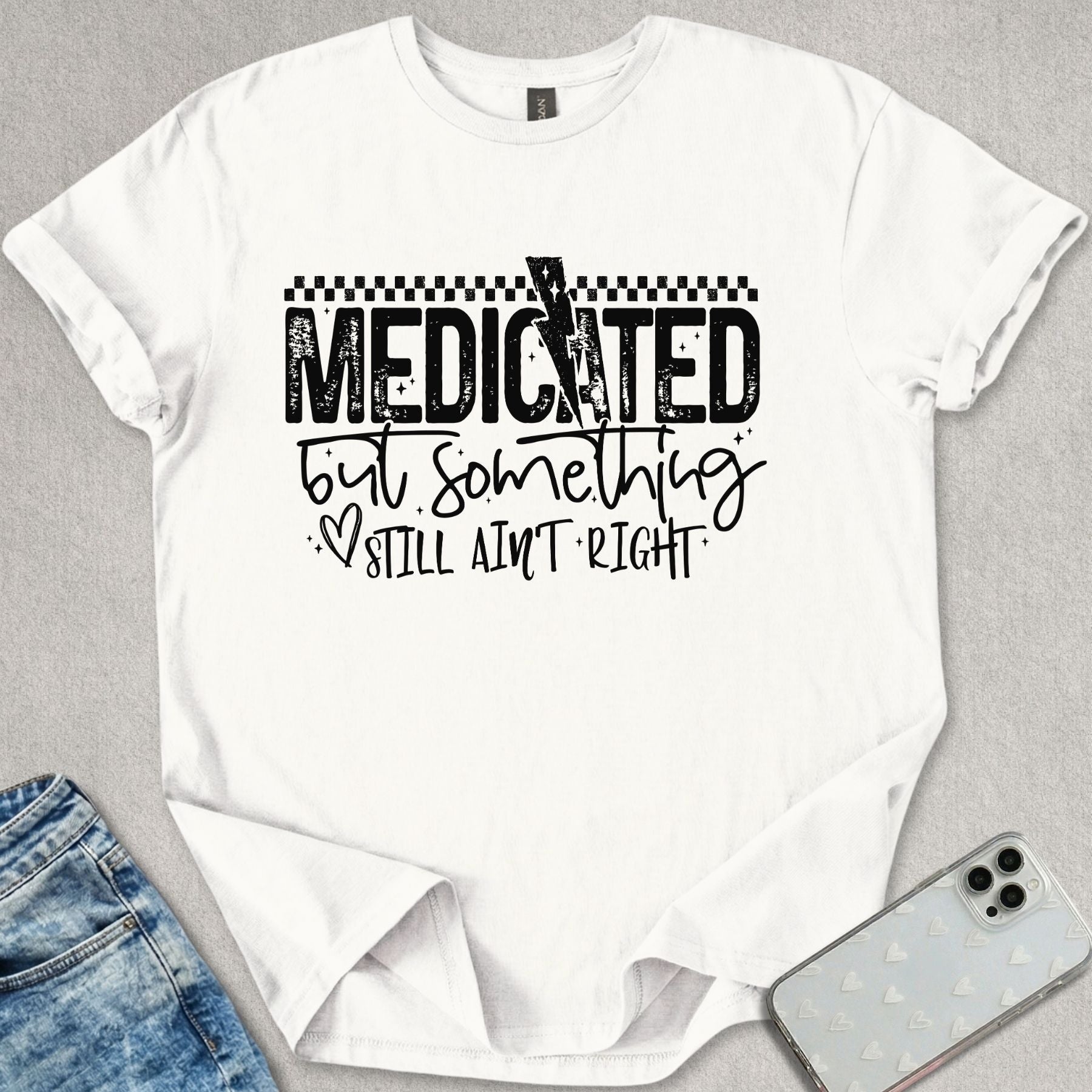 Medicated But Something Ain't Right T-shirt