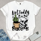 Not Today Succas T-shirt