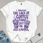 I Blamed The Lack Of Coffee T-shirt