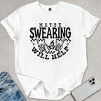 Swearing Will Help T-shirt