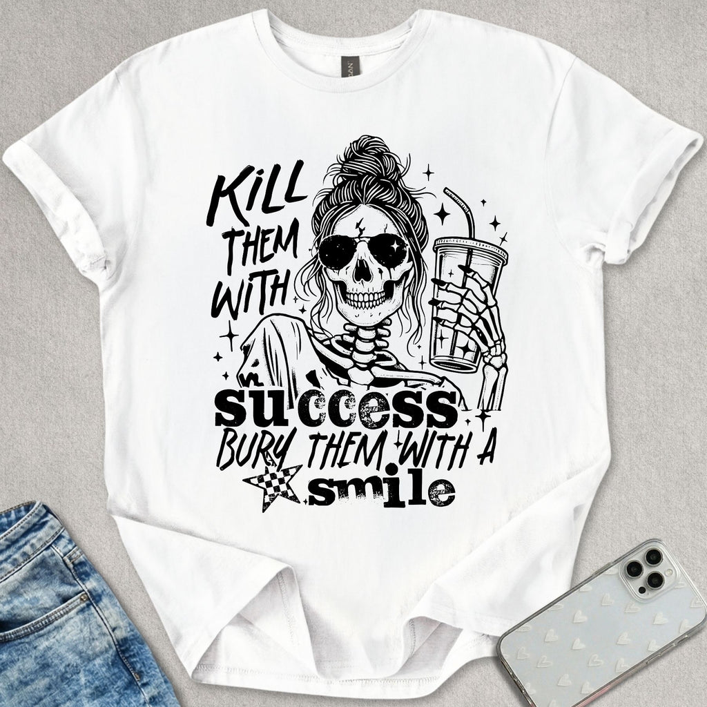 Kill Them With Success T-shirt
