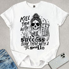 Kill Them With Success T-shirt