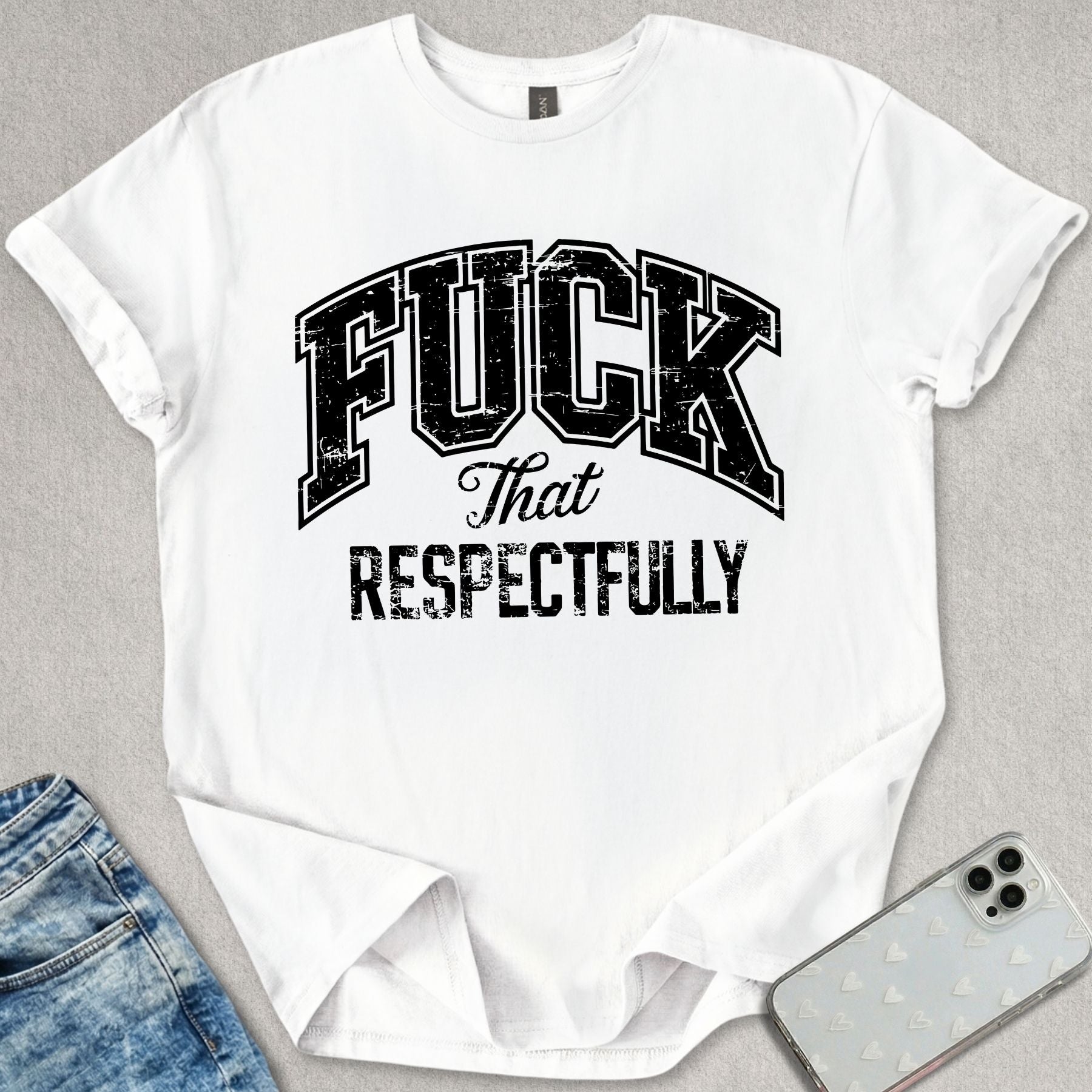 F*ck That Respectfully T-shirt