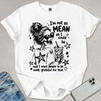 I'm Not As Mean T-shirt