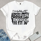 No Desire To Fit In T-shirt