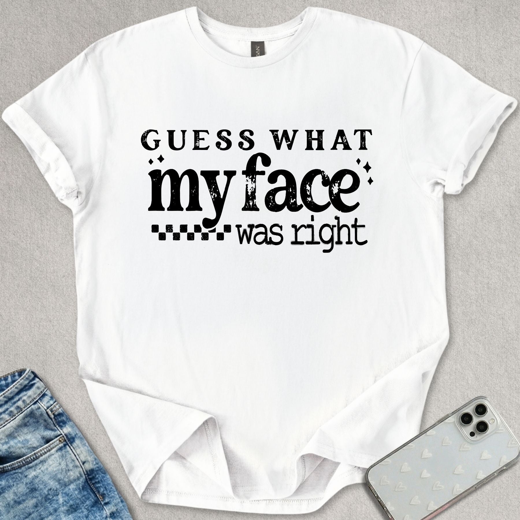 My Face Was Right T-shirt