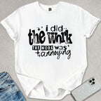 I Did The Work T-shirt