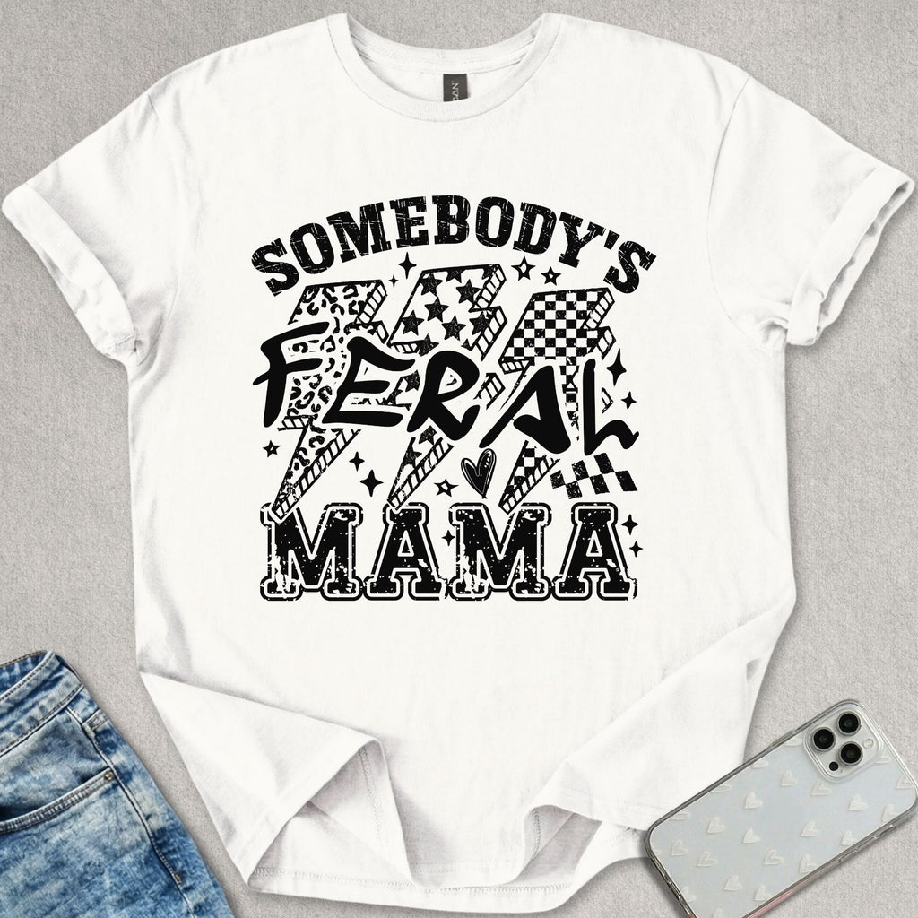 Somebody's Feral Mama T-shirt