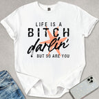Life Is A B*tch T-shirt