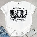 Mentally Drafting Sarcastic Responses T-shirt