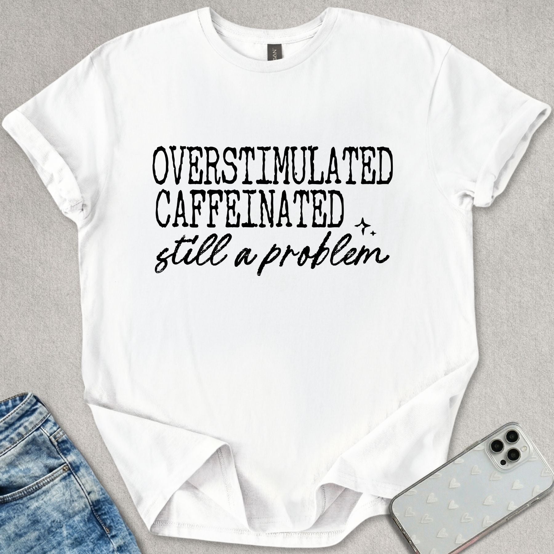 Overstimulated Caffeinated T-shirt
