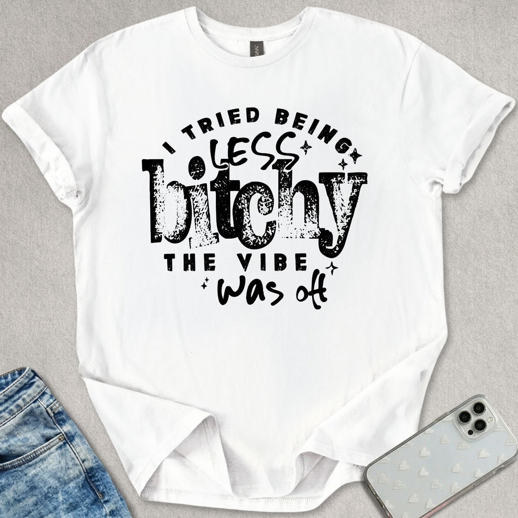 Less B*tchy T-shirt