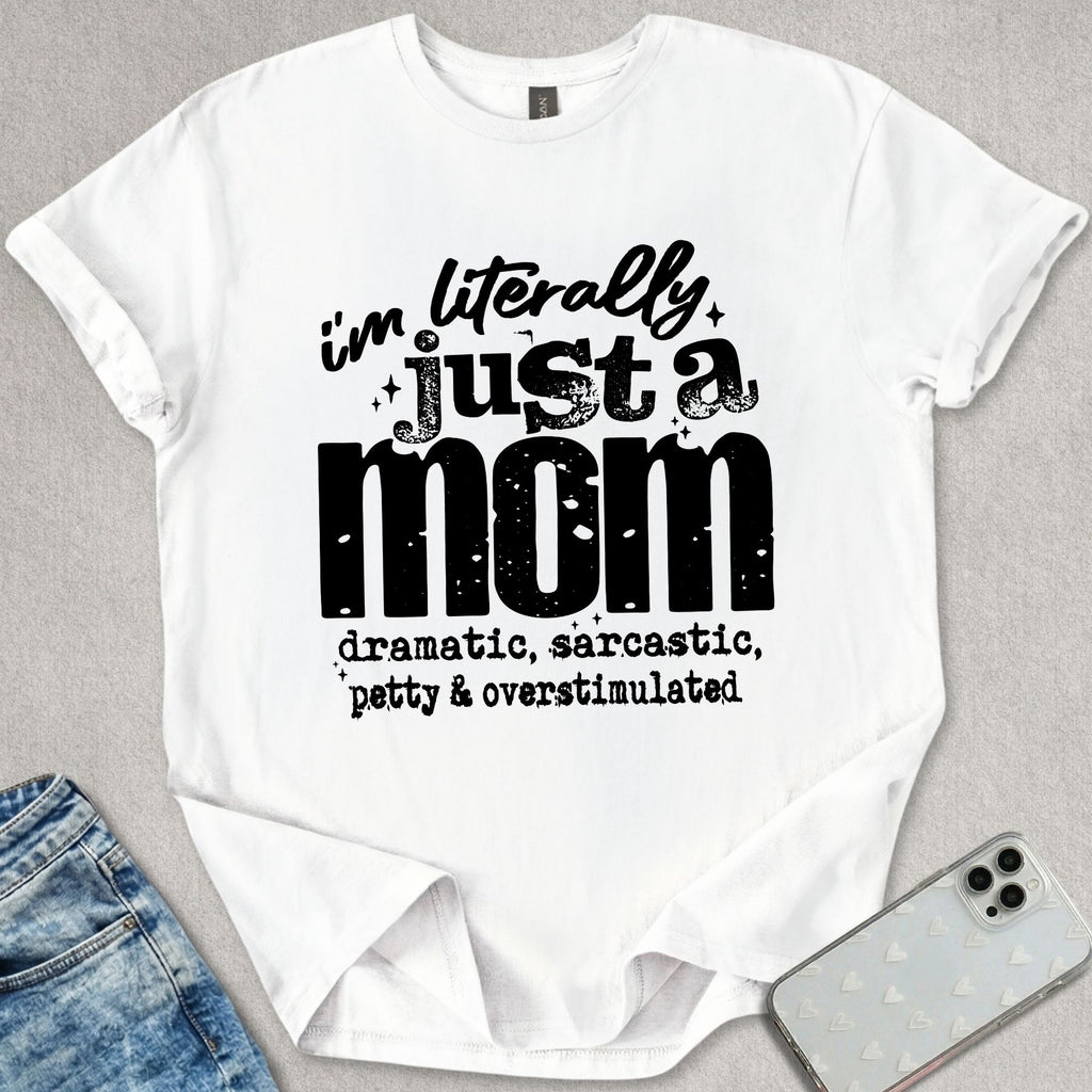 Literally Just A Mom T-shirt