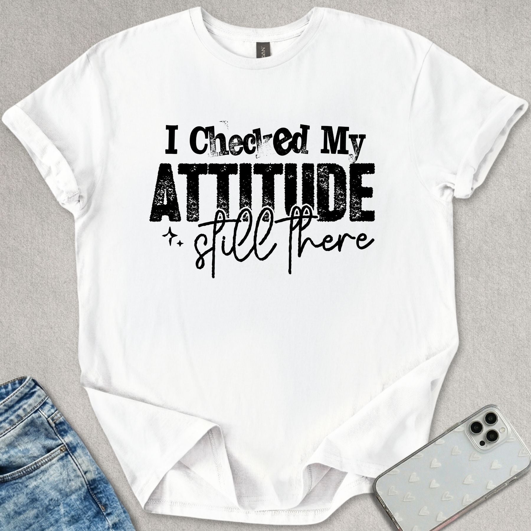 I Checked My Attitude T-shirt