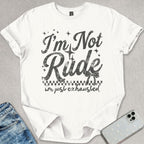 Not Rude Exhausted T-shirt