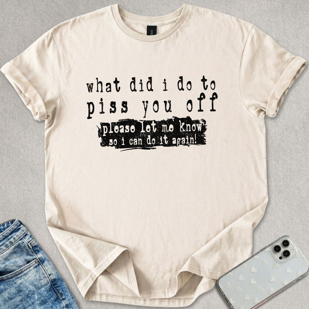 Piss You Off T-shirt