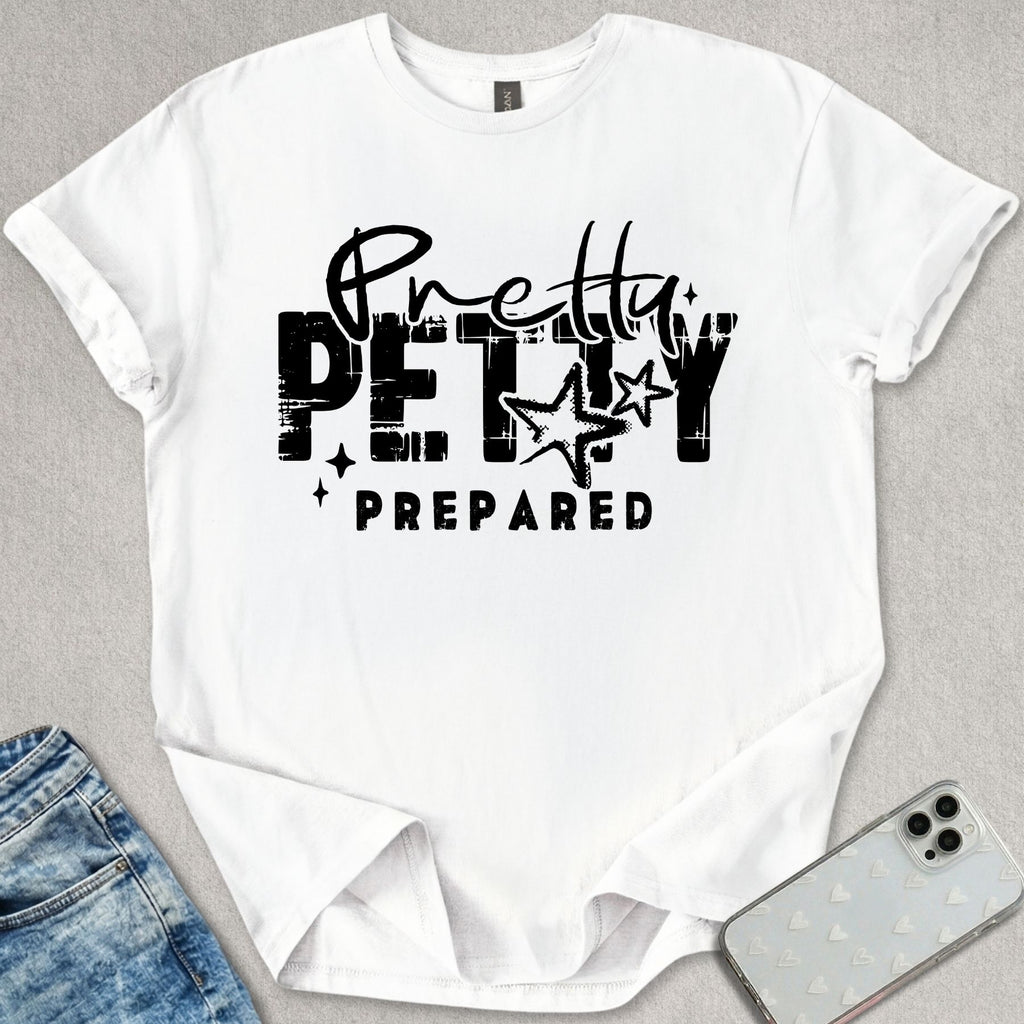 Pretty Petty Prepared T-shirt