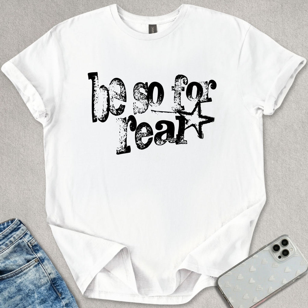Be So For Real T-shirt