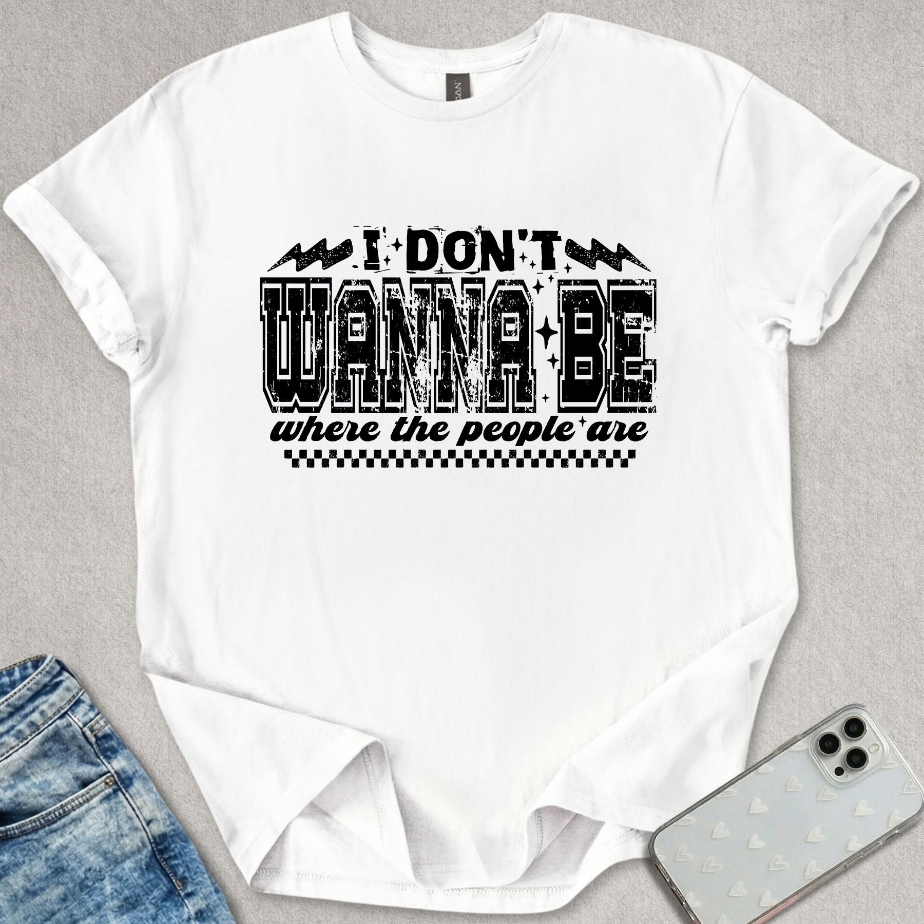 I Don't Wanna Be Where The People Are T-shirt