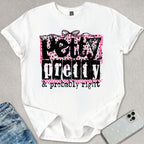 Petty Pretty Probably Right T-shirt