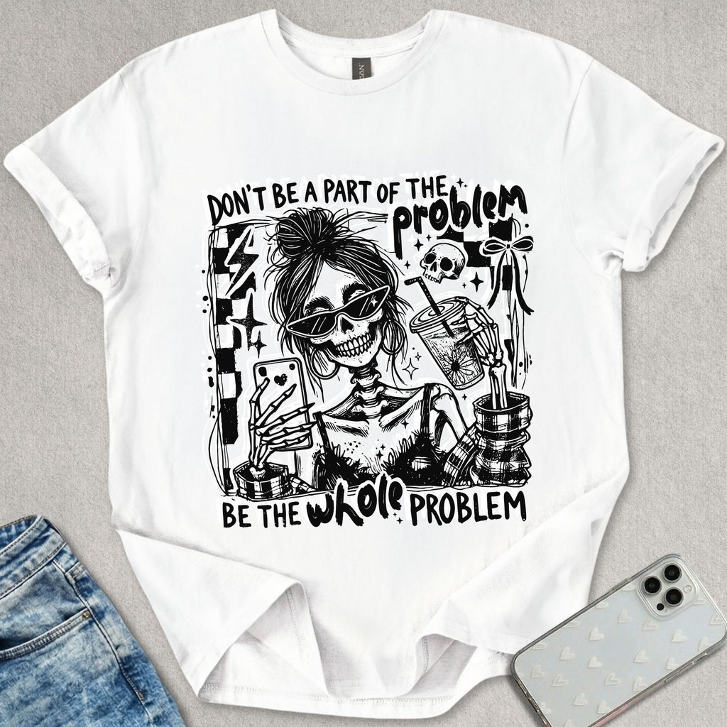 Whole Problem T-shirt