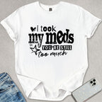 I Took My Meds T-shirt
