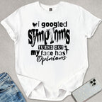 Turns Out My Face Has Opinions T-shirt