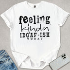 Kinda IDGAF-ISH T-shirt