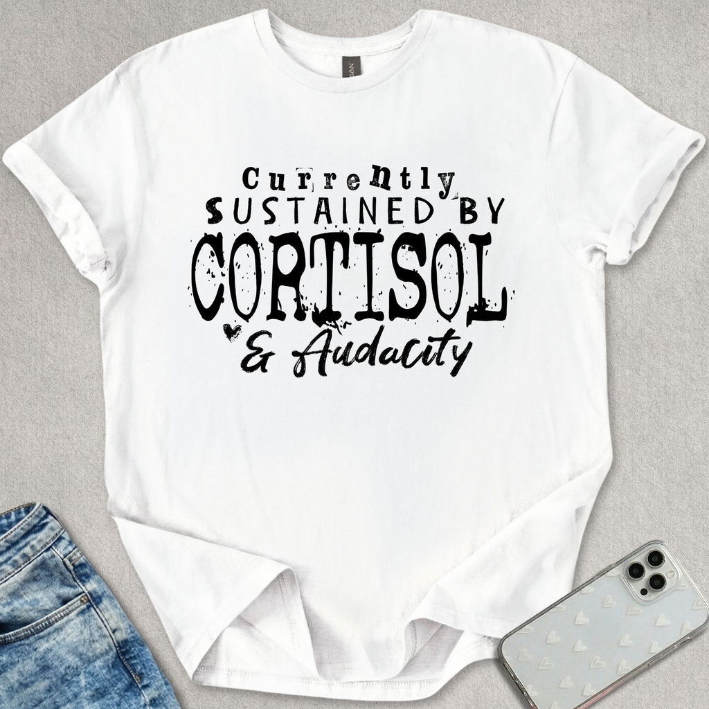 Cortisol And Audacity T-shirt