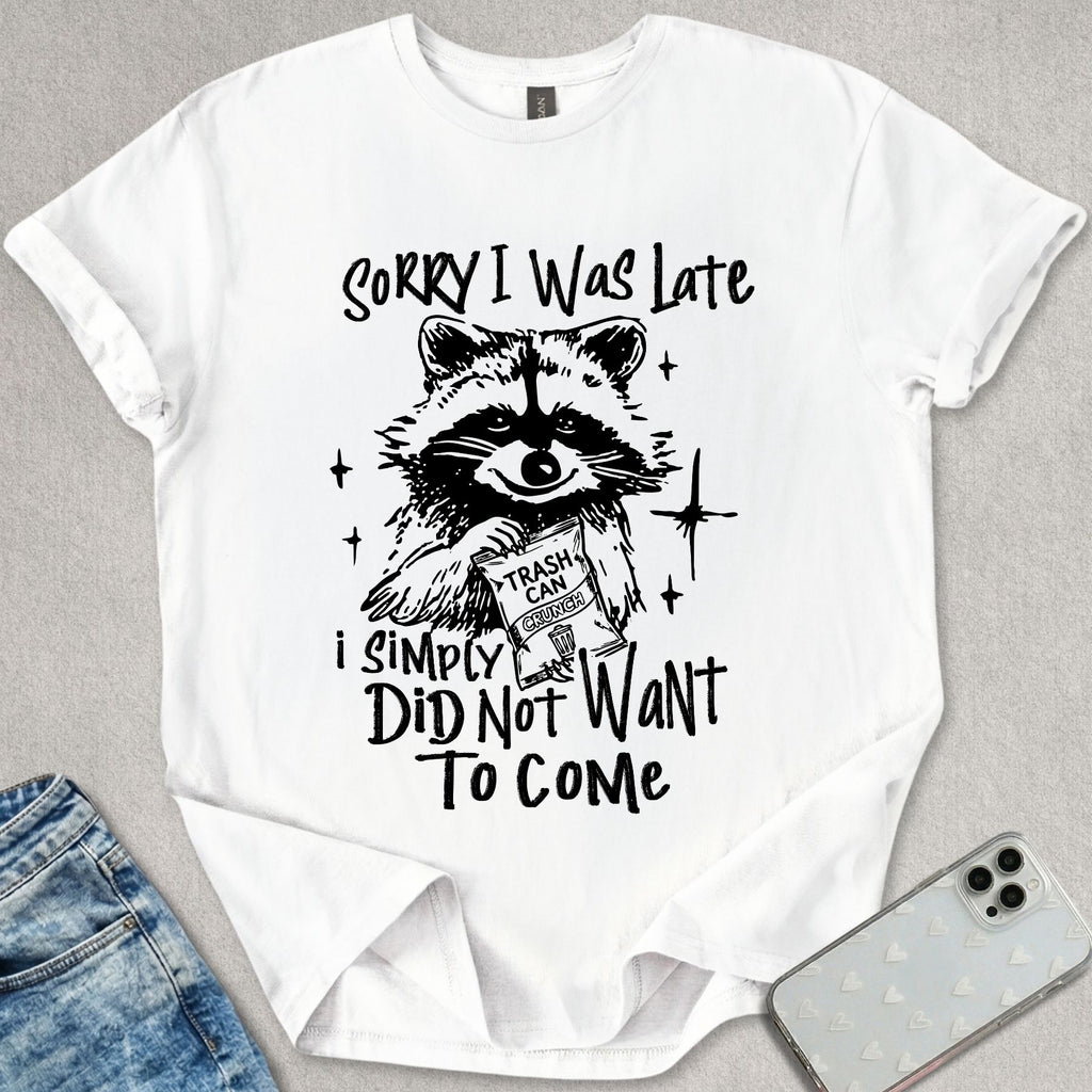 Did Not Want To Come T-shirt