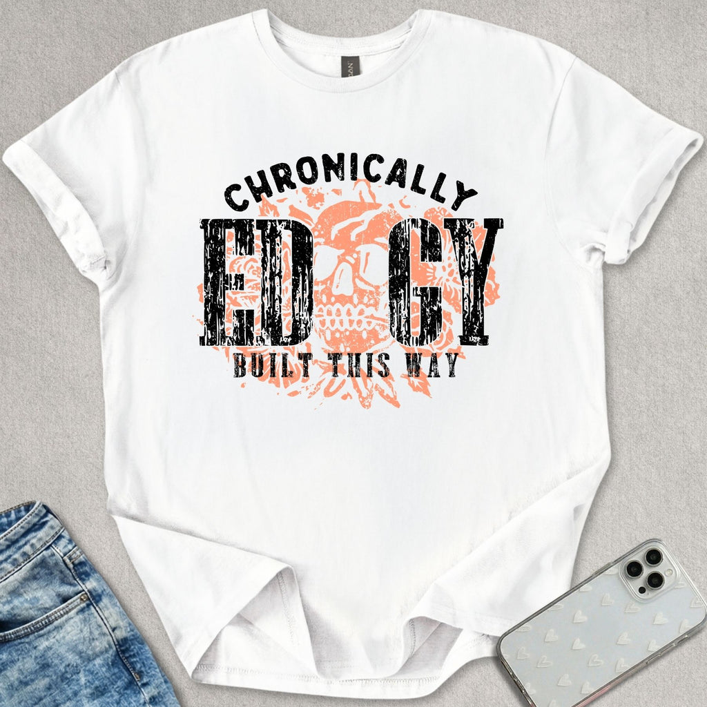 Chronically Edgy T-shirt