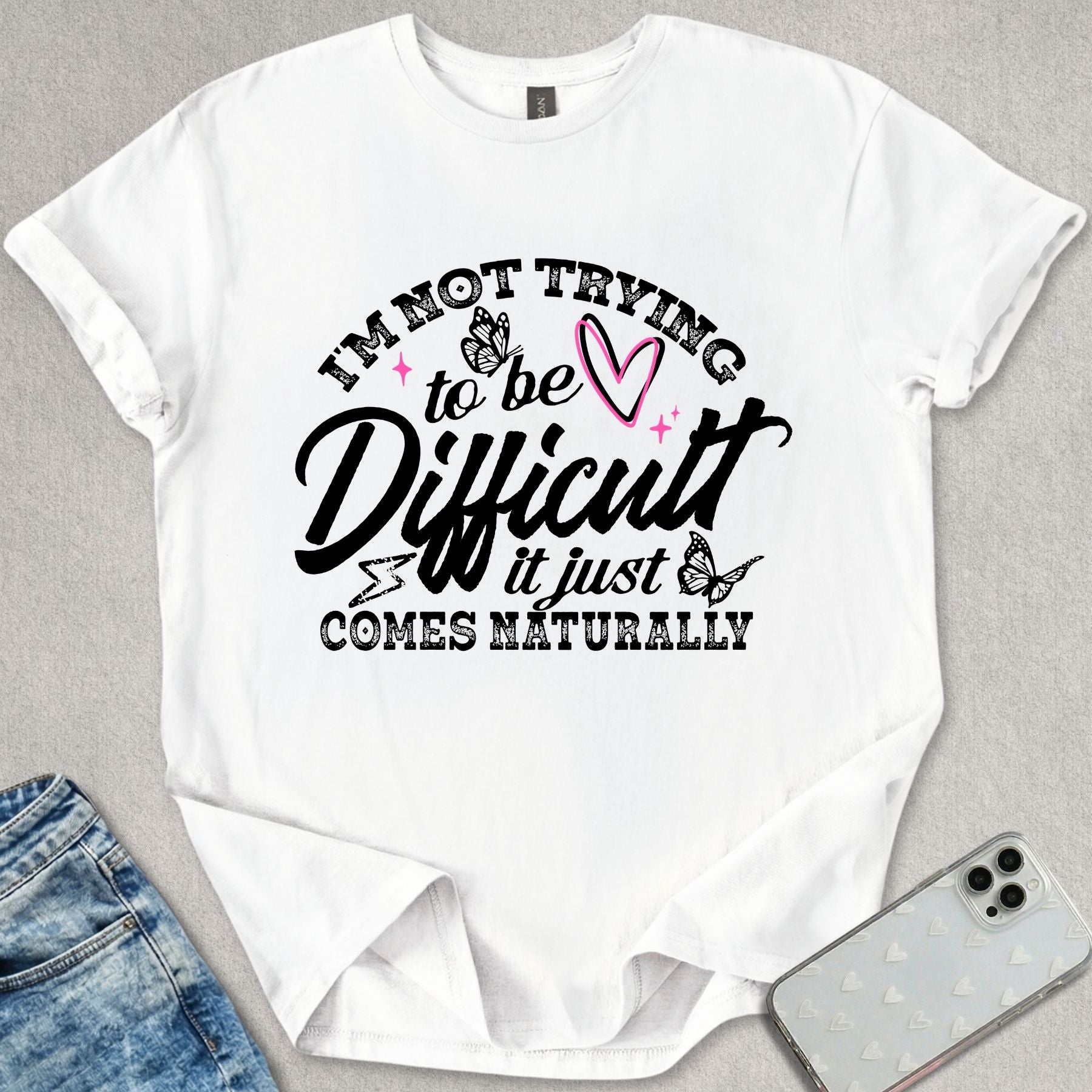 I'm Not Trying To Be Difficult T-shirt