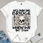 Burn That Bridge T-shirt