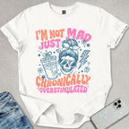I'm Not Mad T-shirt