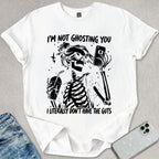 Not Ghosting You T-shirt