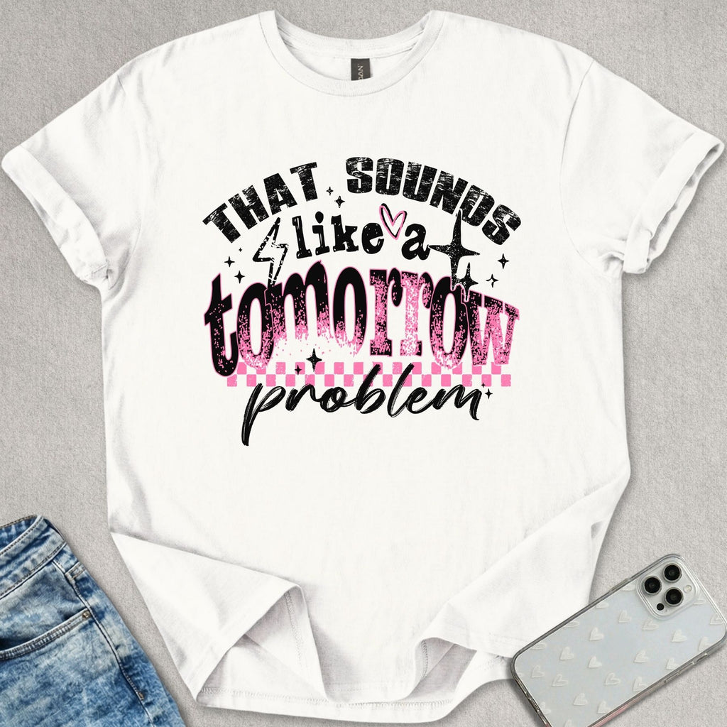 Tomorrow Problem T-shirt