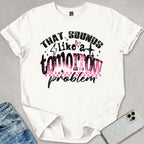 Tomorrow Problem T-shirt