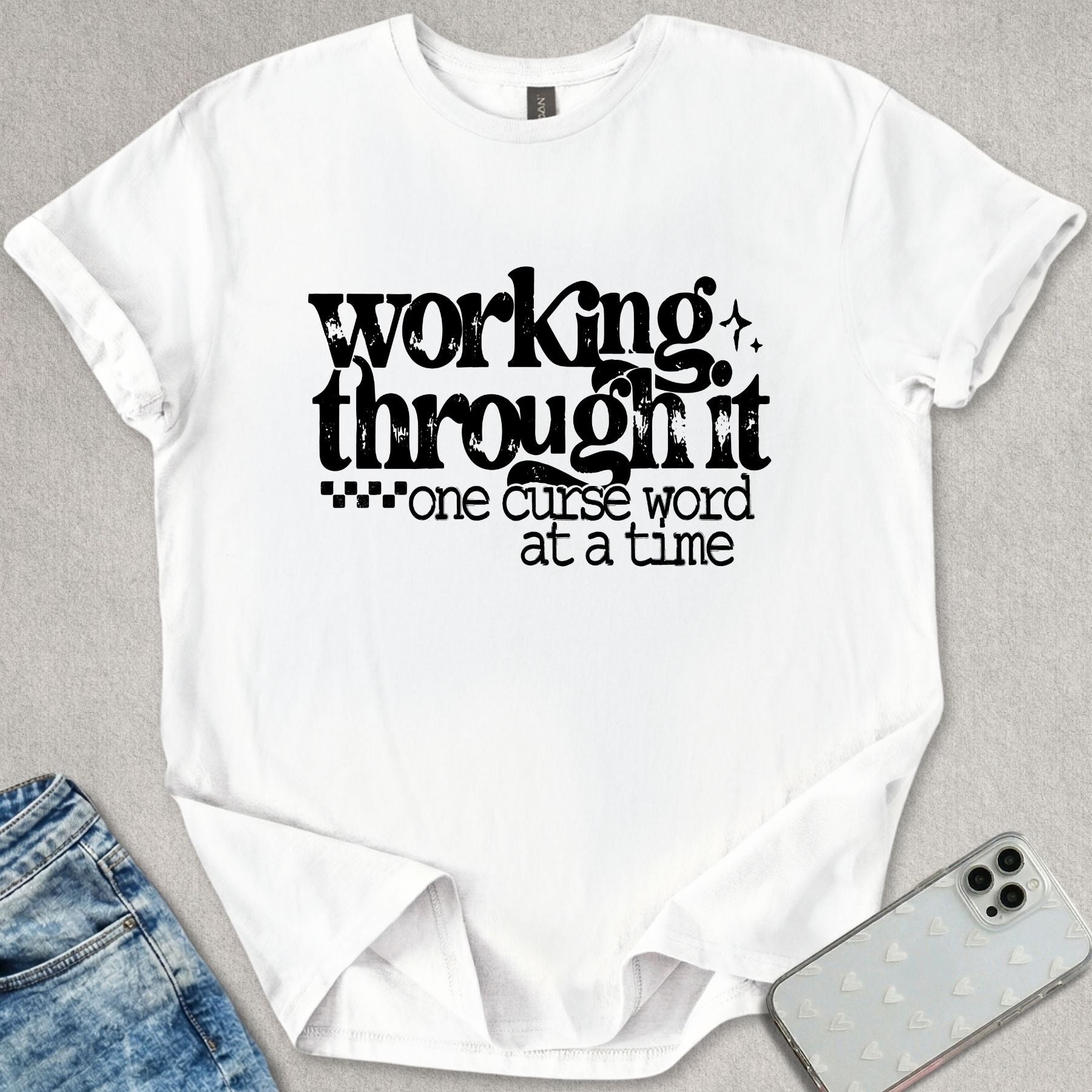Working Through It T-shirt