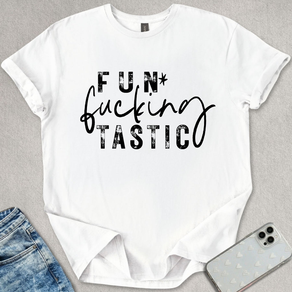 Fun-f*cking-tastic T-shirt