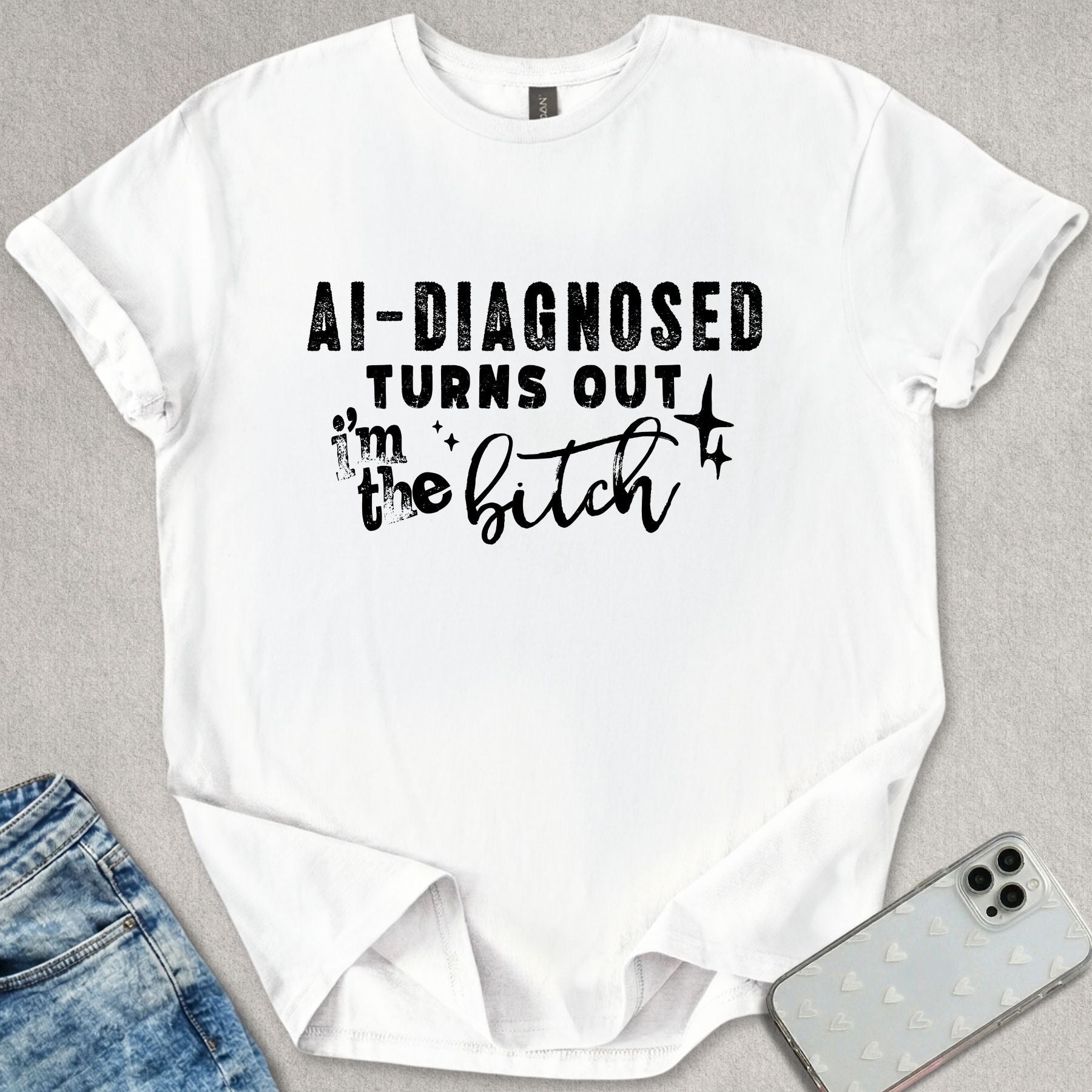 Turns Out I'm The B*tch T-shirt
