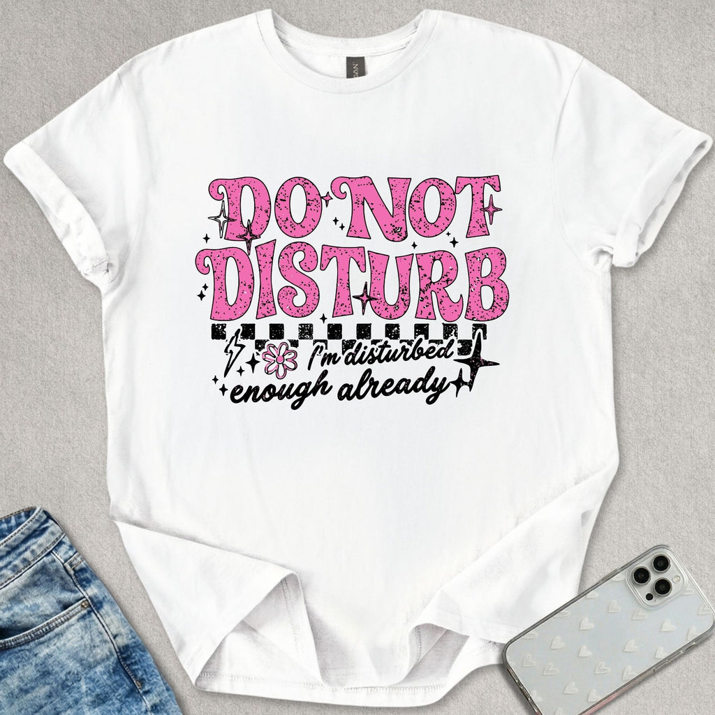 Do Not Disturb T-shirt