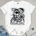 Don't Get Enough Credit T-shirt