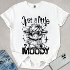Just A Little Moody T-shirt